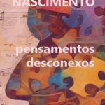 Pensamentos Desconexos — Nascimento